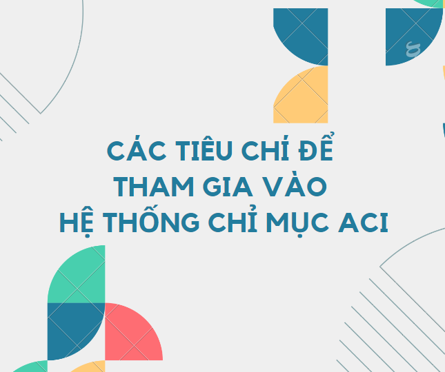Các tiêu chí để tham gia vào hệ thống chỉ mục ACI (cập nhật 2023)